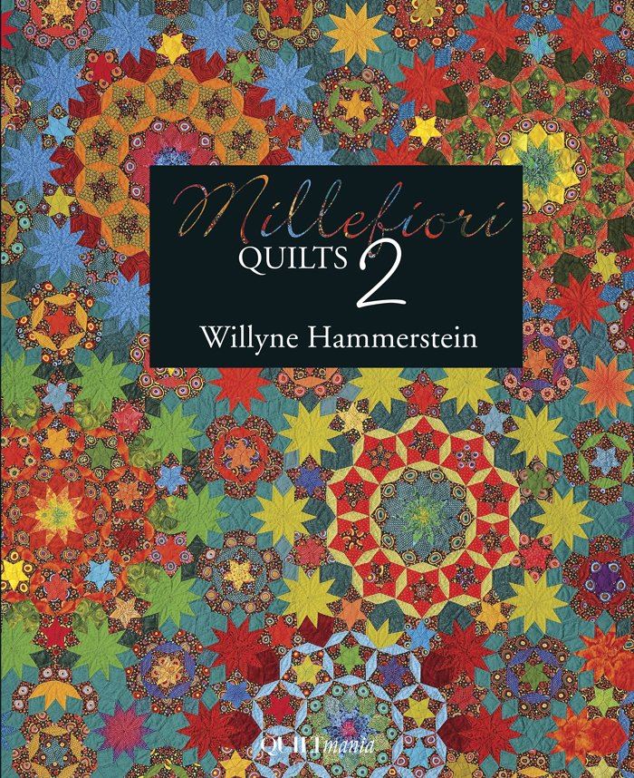 Millefiori Quilts 2 By Willyne Hammerstein