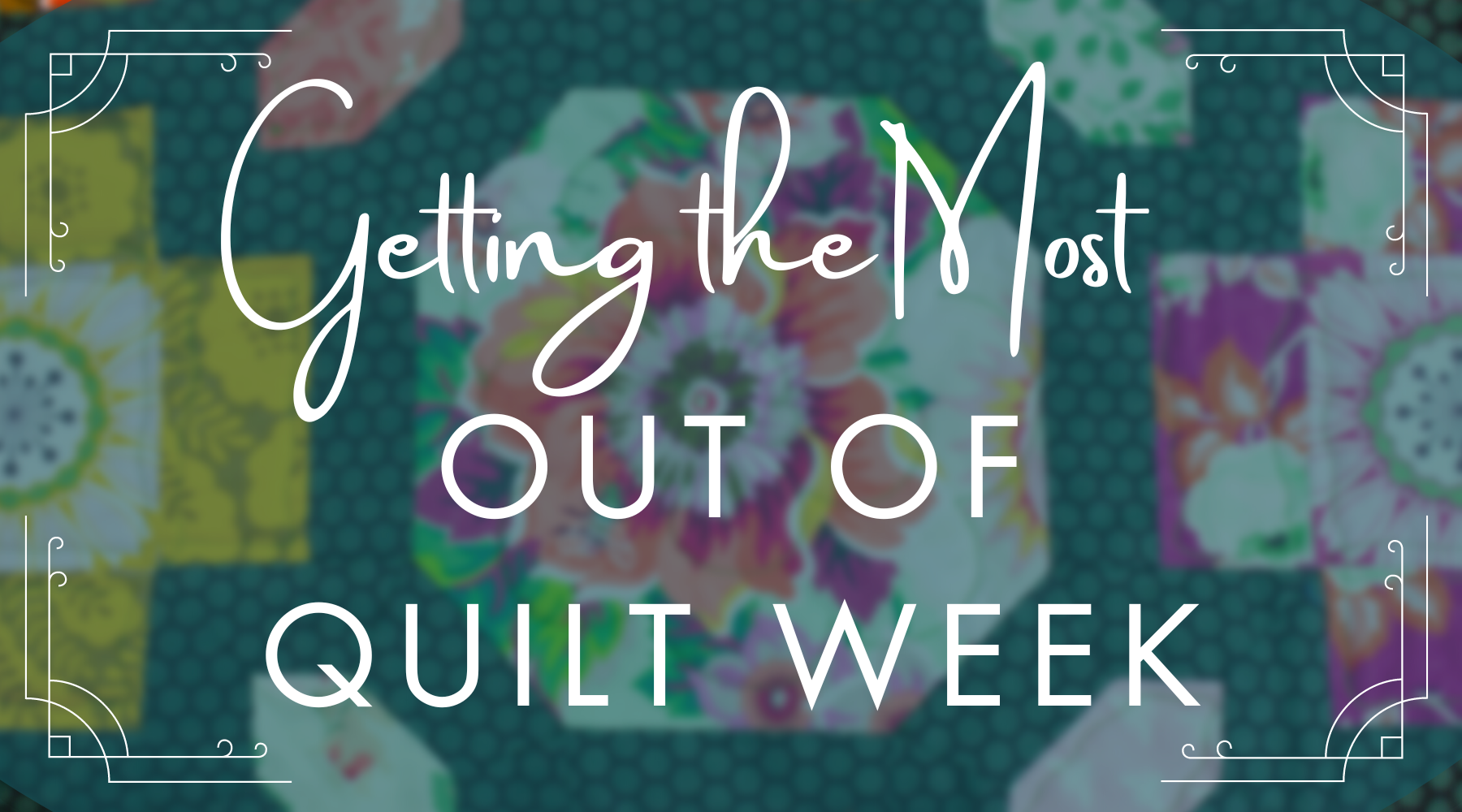 Getting the Most Out of Quilt Week Paper Pieces