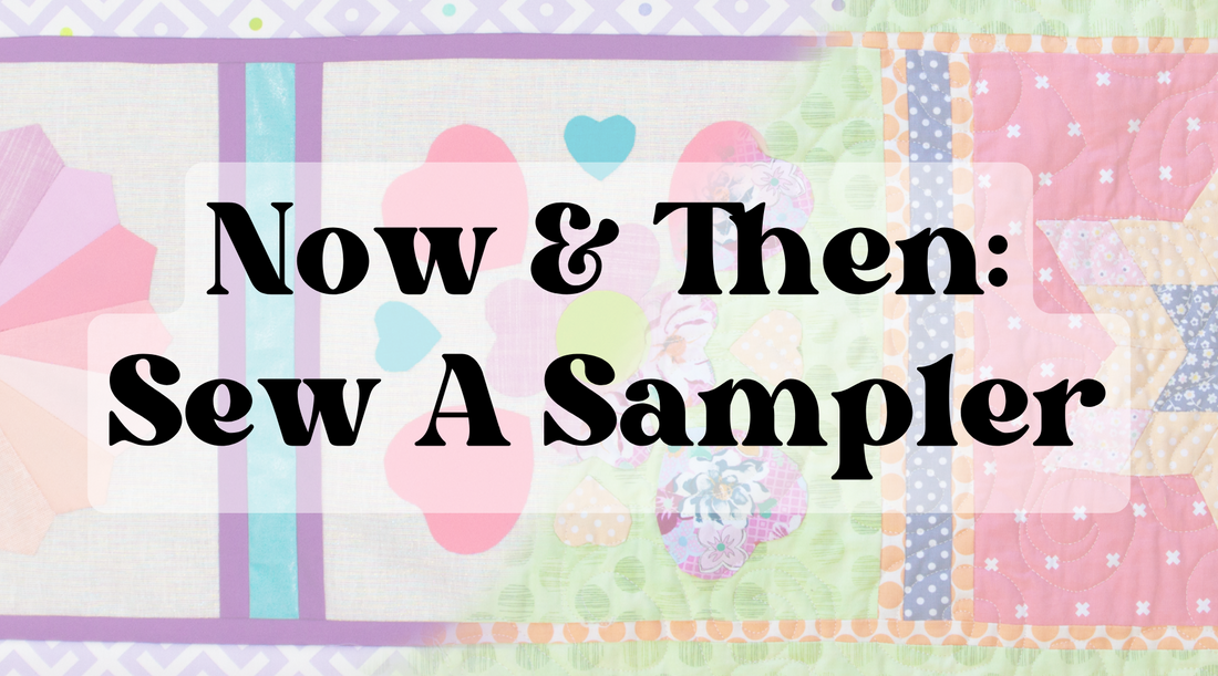Now & Then: Sew A Sampler