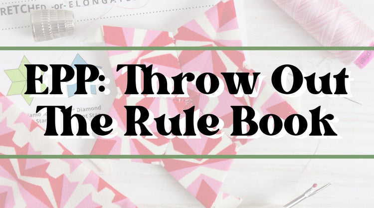 EPP: Throw Out The Rule Book – Paper Pieces