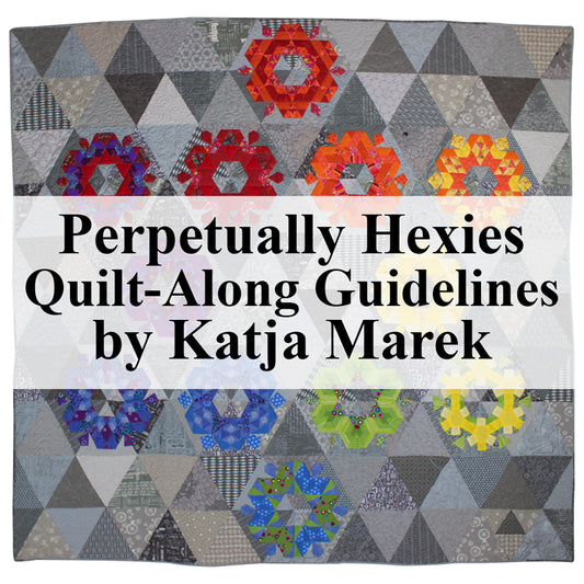 Perpetually Hexies Quilt Along Guidelines by Katja Marek (Free PDF Download)