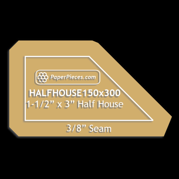1-1/2" x 3" Half House