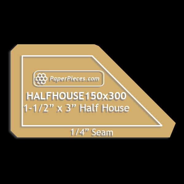 1-1/2" x 3" Half House