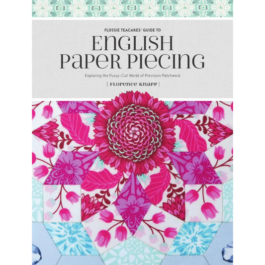 Flossie Teacakes Guide to English Paper Piecing