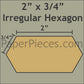 2" x 3/4" Irregular Hexagon
