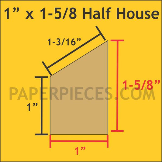 1" x 1-5/8" Half House